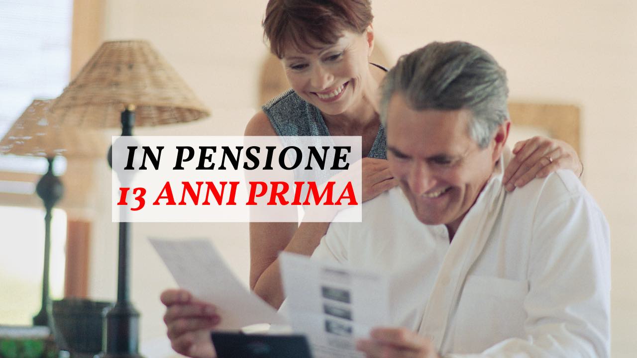 Pensione 13 anni prima